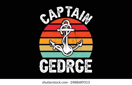 Capitán gedrge - Diseño de la camiseta del capitán del barco, ilustración vintage dibujada a mano con letras de mano y Elementos de decoración, Anuncio, volante y taza, cartel, EPS