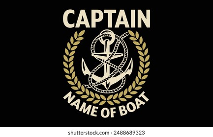 Captain name of boat - Boat Captain T Shirt Design, Hand drawn lettering phrase, Isolated on Black background, For the design of postcards, cups, card, posters.