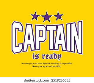 Captain ist bereit - geben Sie nie auf Typografie Schriftzug Slogan. retro vintage college varisity stil. moderne Illustration für T-Shirt, Sweatshirt oder anderen Bekleidungsdruck.