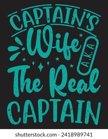 Captain s wife a k a the real captain typography boating design with grunge effect