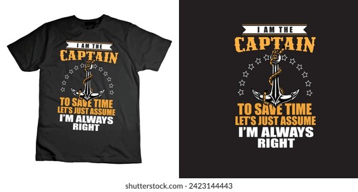 I am the captain to save time let's just assume i'm always right