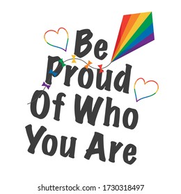 Caption be proud of who you are for the LGBT community. Kite flying in LGBT colors. Vector Illustration.