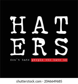 Caption With Haters, Typography, Perfect For Printing T-shirts, Banners, Posters and More