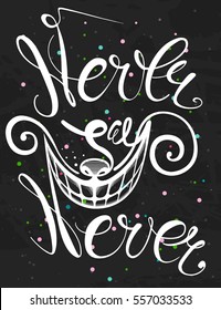 Caption never say never in graphic style on a dark background