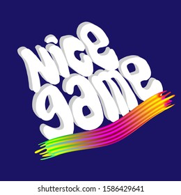 Caption: nice game. White letters with a gray stroke, on a blue background, with a bright stripe of different bright colors. Lettering.