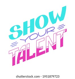 Caption: show your talent. Strict style, minimalism. For posters, postcards, design, advertising. Vector