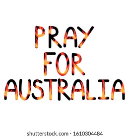 Caption, text Pray for Australia. Big fire on a white background. Isolate Pray for Sydney. Banner against fires in Australia. Doodle, cartoon vector illustration. EPS 10