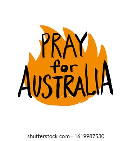 Caption text Pray for Australia lettering. Big fire on a white background. Typography badge. Banner against fires in Australia. Doodle, cartoon vector illustration.