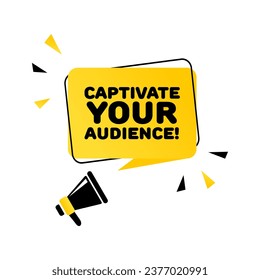 Cautivar la señal de su audiencia. Plano, amarillo, texto de un megáfono, cautiva a tu audiencia. Icono de vector