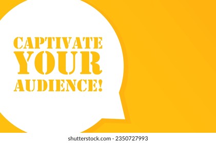 Captivate your audience. Speech bubble with Captivate your audience text. 2d illustration. Flat style. Vector line icon for Business