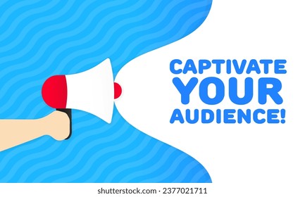 Captivate your audiences sign. Flat, blue, text from a megaphone, captivate your audiences. Vector icon