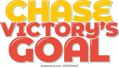 A captivating lettering illustration depicting the relentless pursuit of achieving victory.