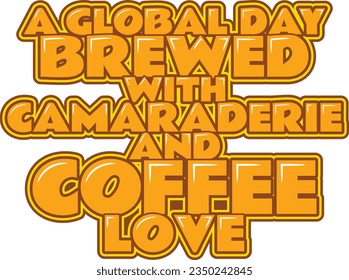 Captivating lettering vector design embodying global coffee camaraderie.