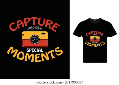 Capture special moments t shirt design. Camera t shirt design. photography t shirt design