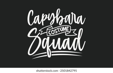 Capybara Costume Squad - Diseño de camiseta de Capybara para Halloween, letras dibujadas a mano con tipografía aislada, gráfico de Vector para proyectos de bricolaje y ropa.