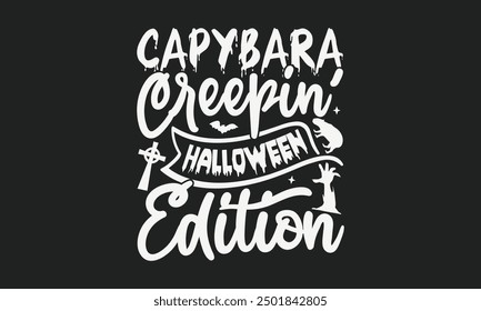 Capybara Creepin' Halloween Edition - Spooky Capybara Halloween T-shirt Design with Hand-drawn Lettering Isolated Calligraphy Typography, Vector Graphic, Perfect for Shirts and More.