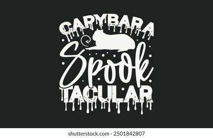 Capybara Spook tacular - Halloween Capybara T-shirt Design, Handwritten Calligraphy Phrase, Isolated Vector Sign for Seasonal Apparel and Craft Projects.