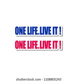 Car decal design.  One life, live it slogan