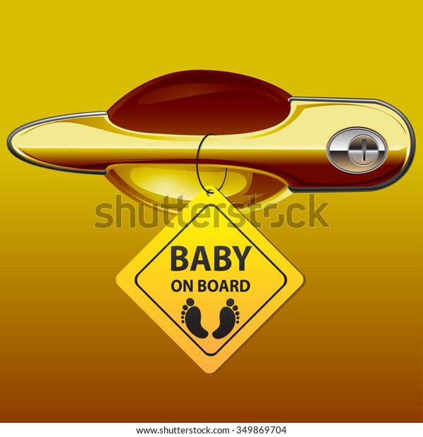 Car door handle yellow gold color and baby\
on board sign vector\
illustration.