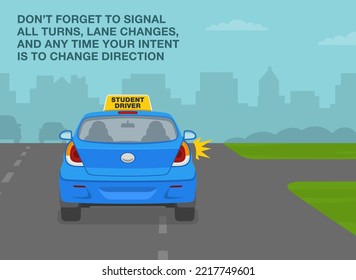 Car driving practice. Do not forget to signal all turns, lane changes and any time you intent is to change direction. Back view of a turning student driver car on road. Flat vector illustration.