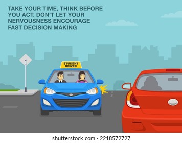 Car driving practice. Take your time, think before you act  on roads. Front view of a turning student driver car on crossroad. Flat vector illustration template.