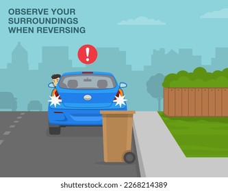 Car driving tips and outdoor parking rules. Driver is looking back from the open window and is about to hit trash container. Observe surroundings when reversing. Flat vector illustration template.