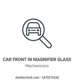 Car front in magnifier glass outline vector icon. Thin line black car front in magnifier glass icon, flat vector simple element illustration from editable mechanicons concept isolated stroke on white 