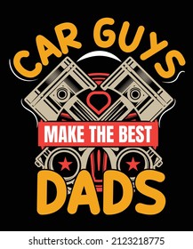 car guys make the best dads t shirt design dad car t shrit design