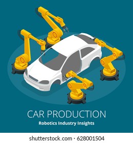 Car Manufacturer Or Car Production Concept. Robotics Industry Insights. Automotive And Electronics Are Top Industry Sectors For Robotics Use. Flat 3d Vector Isometric Illustration