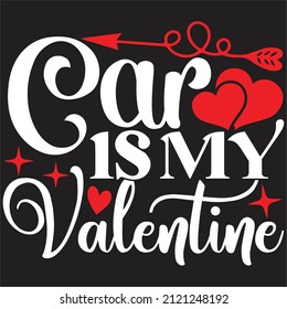 Car Is My Valentine - Valentine's Day SVG And T-shirt Design, vector File.