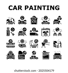 Car Painting Service Collection Icons Set Vector. Car Painting And Fixing, Plastic Bumper Repair And Paint, Headlight Restoration And Clear Coating Glyph Pictograms Black Illustrations