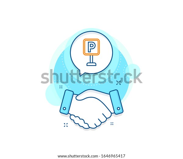 Car park sign. Handshake deal complex icon.\
Parking line icon. Transport place symbol. Agreement shaking hands\
banner. Parking sign.\
Vector
