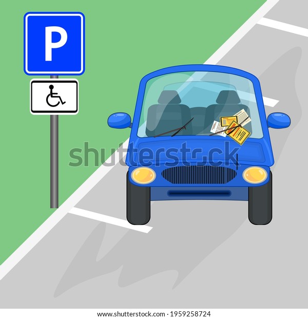 Car parked in disabled parking area. Parking\
violation ticket fine placed on the car windshield, under wiper.Car\
is parked to no parking sign.Penalty charge notice,illegal parking.\
Vector illustration