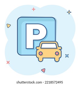 Car parking icon in comic style. Auto stand cartoon vector illustration on white isolated background. Roadsign splash effect business concept.