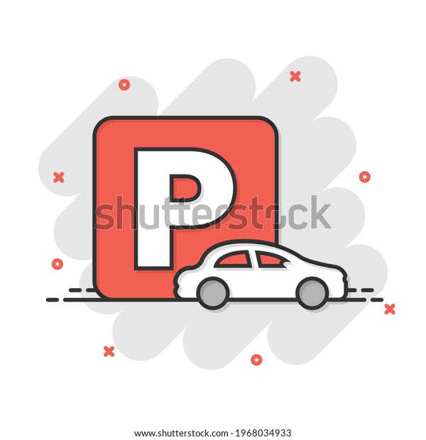 Car parking icon in comic style. Auto stand\
cartoon vector illustration on white isolated background. Roadsign\
splash effect business\
concept.