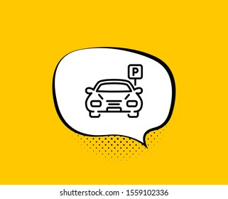 Car parking line icon. Comic speech bubble. Auto park sign. Transport place symbol. Yellow background with chat bubble. Parking icon. Colorful banner. Vector