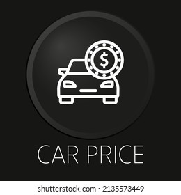 Car price minimal vector line icon on 3D button isolated on black background. Premium Vector.
