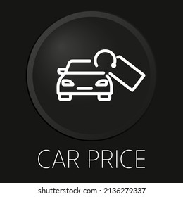 car price minimal vector line icon on 3D button isolated on black background. Premium Vector.
