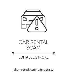 Car Rental Scam Linear Icon. Low Upfront Payment. Fake Insurance Fee. False Vehicle Hire Deal. Financial Fraud. Thin Line Illustration. Contour Symbol. Vector Isolated Outline Drawing. Editable Stroke