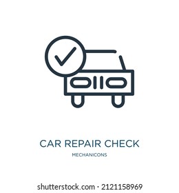 car repair check thin line icon. repair, mechanic linear icons from mechanicons concept isolated outline sign. Vector illustration symbol element for web design and apps.