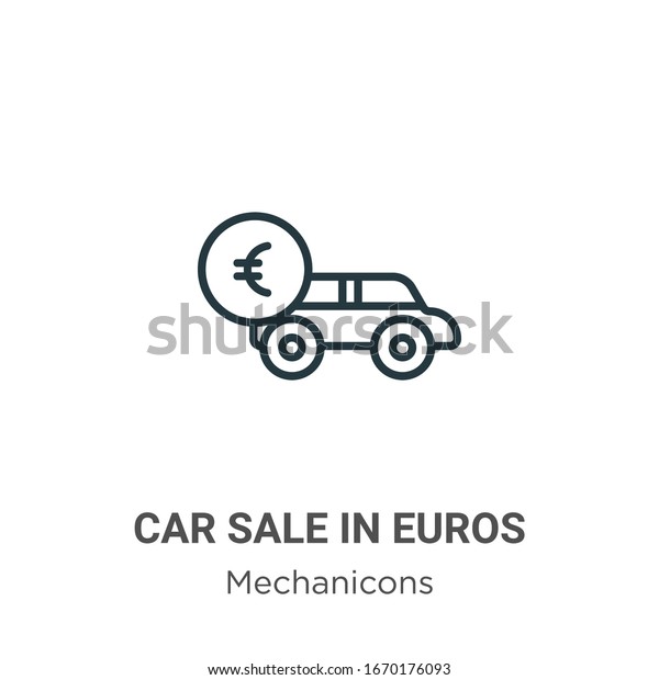 Car sale in euros outline vector icon. Thin\
line black car sale in euros icon, flat vector simple element\
illustration from editable mechanicons concept isolated stroke on\
white background