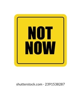 Car sticker not now Logo icon sign of attention Funny design