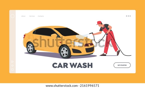 Car Wash Service Landing Page Template.\
Worker Character Clean Automobile Pouring Water from High Pressure\
Washer. Cleaning Company Employee Working Process. Cartoon People\
Vector Illustration