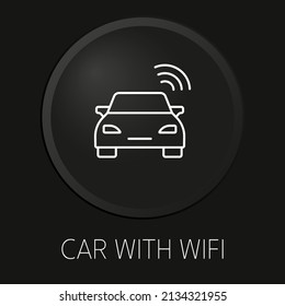 Auto mit WiFi minimale Vektorgrafik Symbol auf 3D-Schaltfläche einzeln auf schwarzem Hintergrund. Premium-Vektorgrafik.