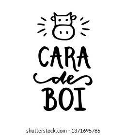 Cara de Boi. Cow face. Brazilian expression in Hand Lettering. Brazilian Meme in Vector. 