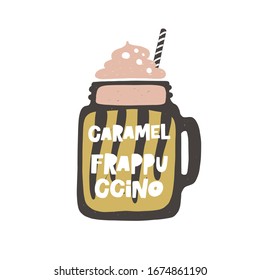 Caramel frappuccino coffee hand drawn illustration with typography. Cup silhouette and cold drink. Colored grunge style lettering with ink drops. Restaurant coffee card, poster design element