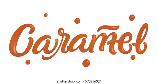 "Caramel" hand drawn lettering quote, liquid and glossy letters isolated on white background. Vector templates for sweet food packaging design.