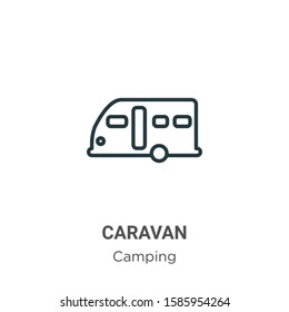 Caravan outline vector icon. Thin line black caravan icon, flat vector simple element illustration from editable camping concept isolated on white background