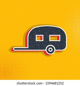 Caravan pop art, retro icon. Vector illustration of pop art style