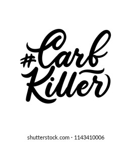 Carb killer ketogenic inspirarional lettering inscription isolated on white background.